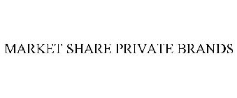 MARKET SHARE PRIVATE BRANDS