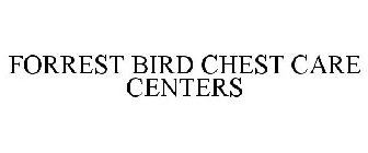 FORREST BIRD CHEST CARE CENTERS