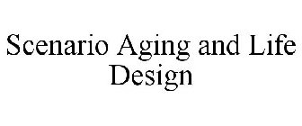 SCENARIO AGING AND LIFE DESIGN
