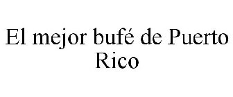 EL MEJOR BUFÉ DE PUERTO RICO