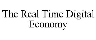 THE REAL TIME DIGITAL ECONOMY