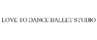 LOVE TO DANCE BALLET STUDIO