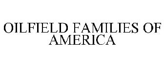 OILFIELD FAMILIES OF AMERICA