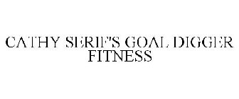 CATHY SERIF'S GOAL DIGGER FITNESS
