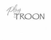 PLAY TROON