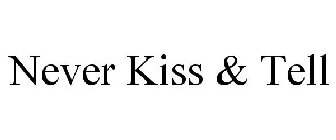 NEVER KISS & TELL