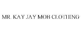 MR. KAY JAY MOB CLOTHING