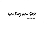 NEW DAY, NEW SMILE. GIFT CARD