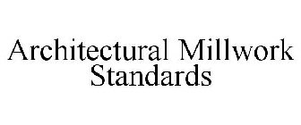 ARCHITECTURAL MILLWORK STANDARDS