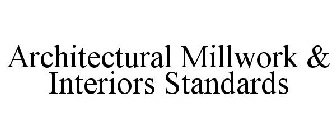 ARCHITECTURAL MILLWORK & INTERIORS STANDARDS