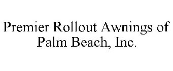 PREMIER ROLLOUT AWNINGS OF PALM BEACH, INC.