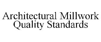 ARCHITECTURAL MILLWORK QUALITY STANDARDS
