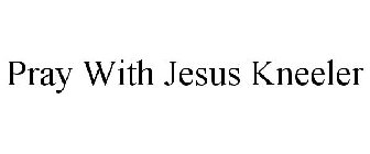 PRAY WITH JESUS KNEELER