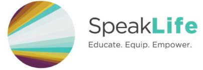 SPEAKLIFE EDUCATE. EQUIP. EMPOWER.