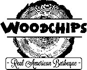 WOODCHIPS - REAL AMERICAN BARBEQUE -
