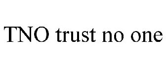 TNO TRUST NO ONE