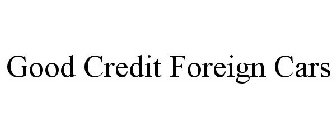 GOOD CREDIT FOREIGN CARS