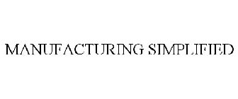 MANUFACTURING SIMPLIFIED