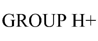 GROUP H+