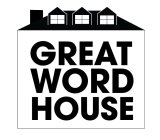 GREAT WORD HOUSE