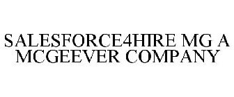 SALESFORCE4HIRE MG A MCGEEVER COMPANY
