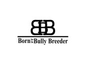 BBB BORN TO BE BULLY BREEDER