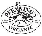PFENNING'S ORGANIC BALANCED FARMING NATURALLY GOOD!