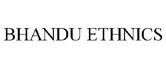 BHANDU ETHNICS