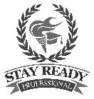 STAY READY PROFESSIONAL