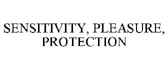 SENSITIVITY, PLEASURE, PROTECTION