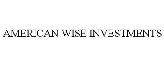 AMERICAN WISE INVESTMENTS
