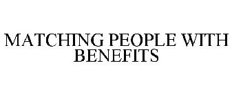 MATCHING PEOPLE WITH BENEFITS
