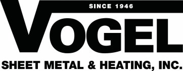 VOGEL SHEET METAL & HEATING, INC. SINCE1946