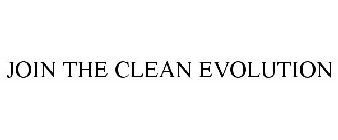 JOIN THE CLEAN EVOLUTION