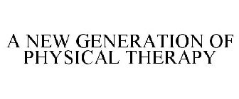 A NEW GENERATION OF PHYSICAL THERAPY