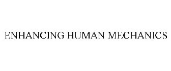 ENHANCING HUMAN MECHANICS