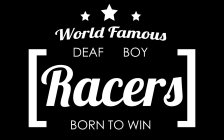 WORLD FAMOUS DEAF BOY RACERS BORN TO WIN