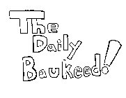 THE DAILY BAUKEED!