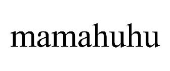 MAMAHUHU