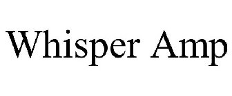 WHISPER AMP