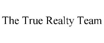 THE TRUE REALTY TEAM