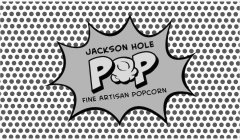 JACKSON HOLE POP FINE ARTISAN POPCORN