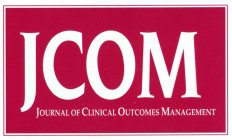 JCOM JOURNAL OF CLINICAL OUTCOMES MANAGEMENT
