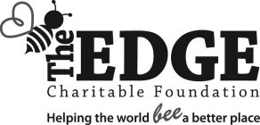 THE EDGE CHARITABLE FOUNDATION HELPING THE WORLD BEE A BETTER PLACE