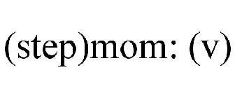 (STEP)MOM: (V)