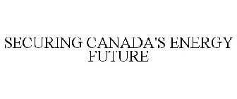 SECURING CANADA'S ENERGY FUTURE