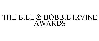 THE BILL & BOBBIE IRVINE AWARDS