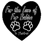 FOR THE LOVE OF FUR BABIES BY HEATHER