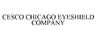 CESCO CHICAGO EYESHIELD COMPANY