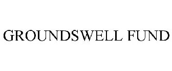 GROUNDSWELL FUND